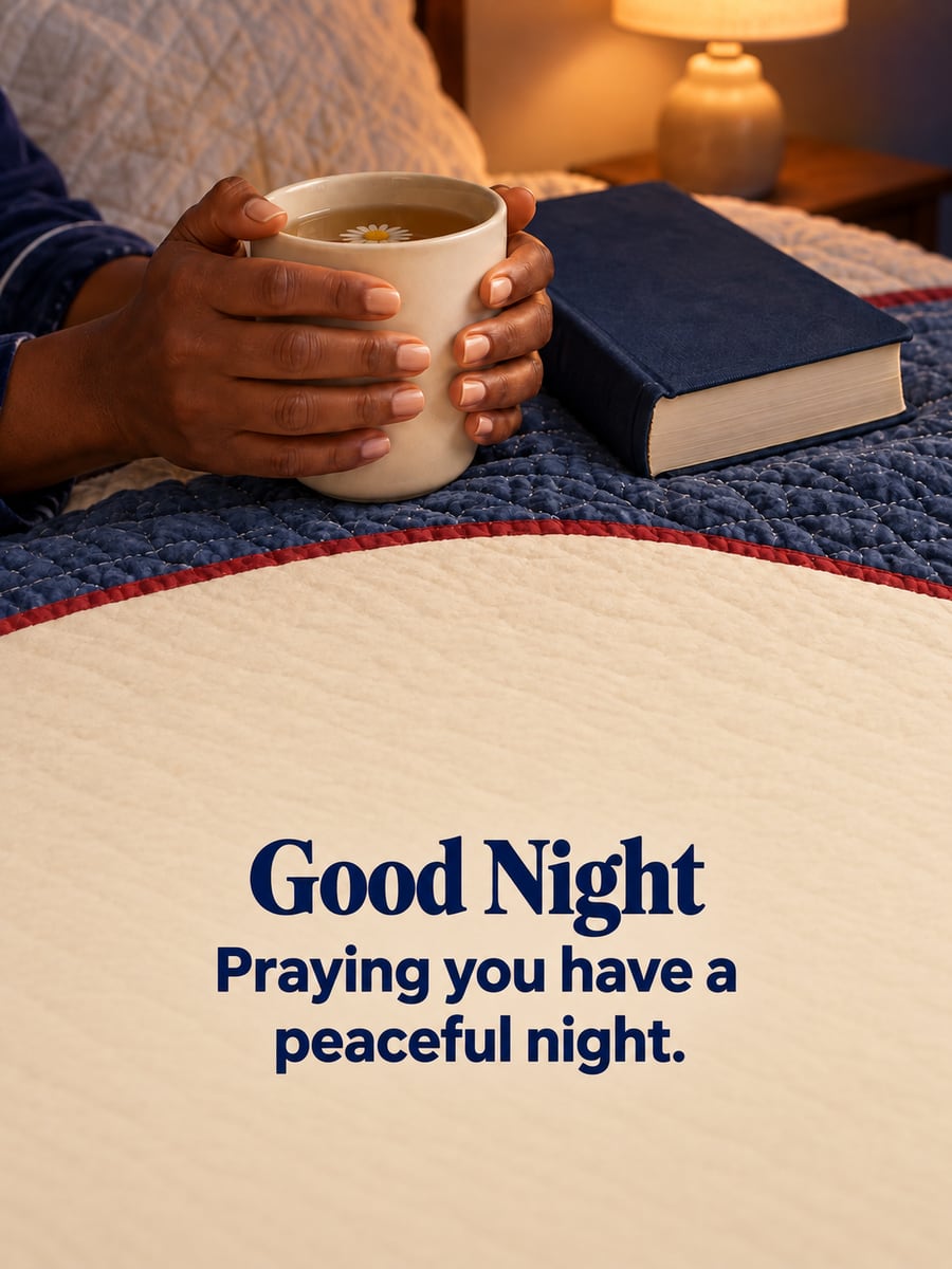 Good Night greeting image: hands with dark brown skin holding a mug of chamomile tea on a quilt beside a closed plain Bible. It says “Good Night” and “Praying you have a peaceful night.”