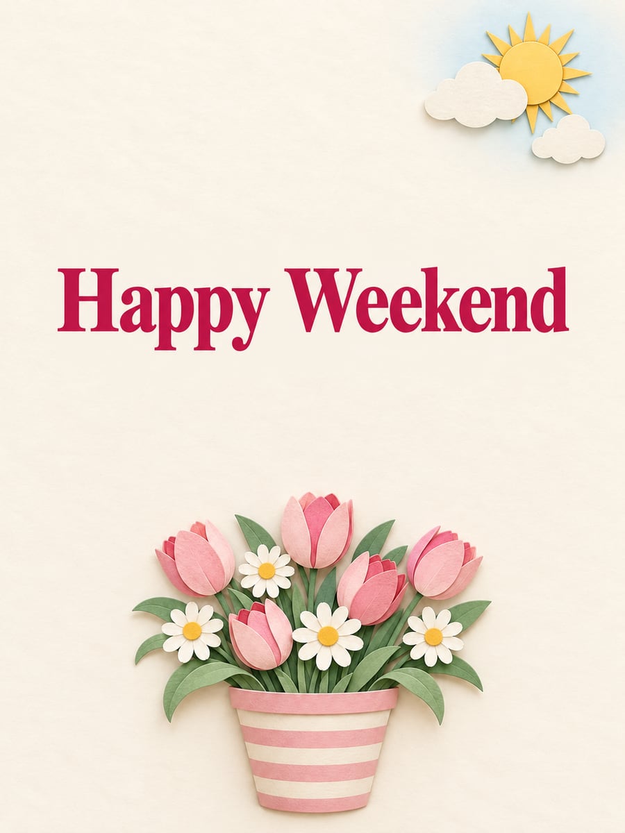 Happy Saturday greeting image: paper-cut pink tulips and white daisies in a striped pot. It says “Happy Weekend”