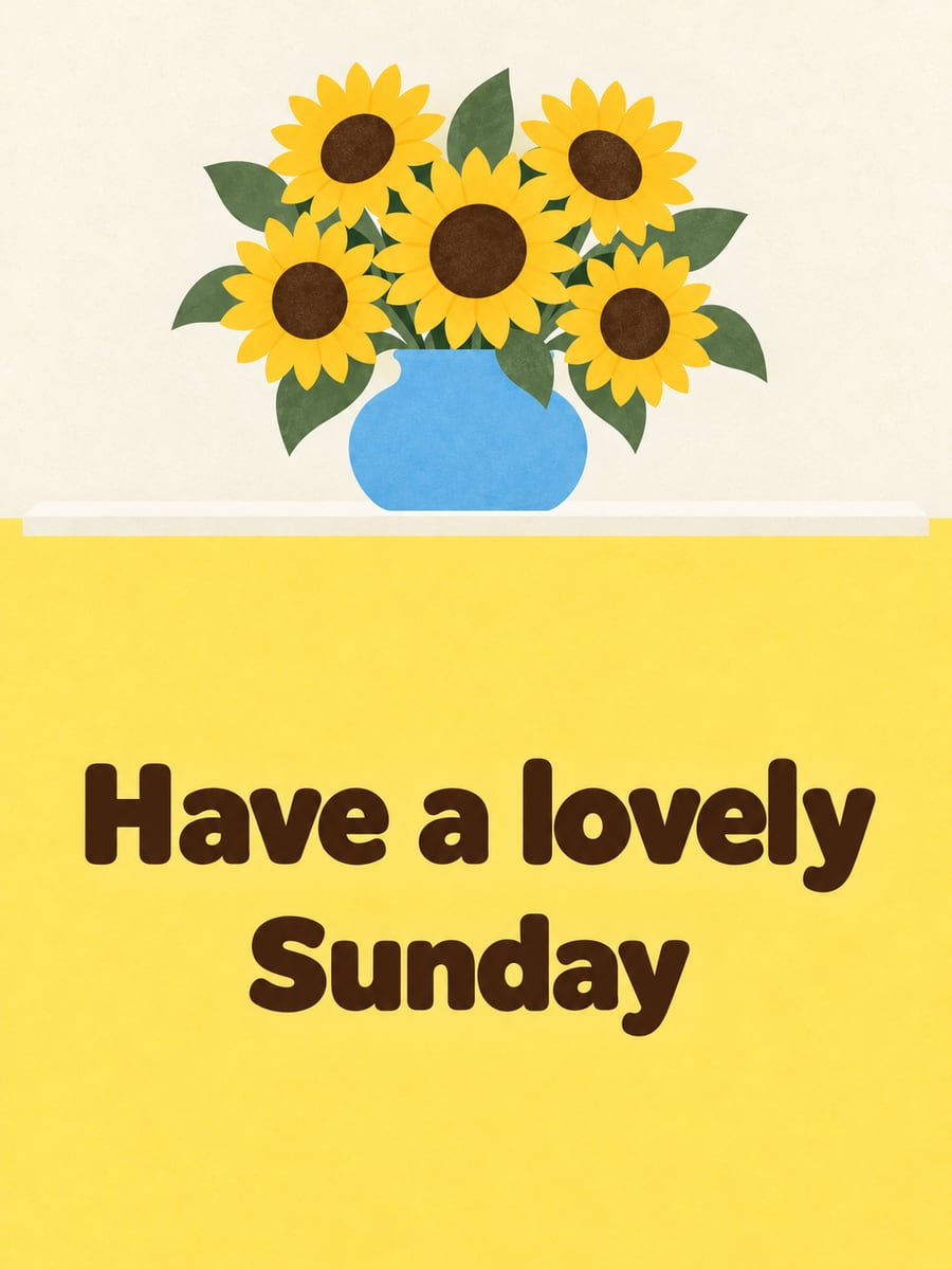 Happy Sunday greeting image: short-stemmed sunflowers in a round sky-blue vase on a shelf. It says “Have a lovely Sunday”