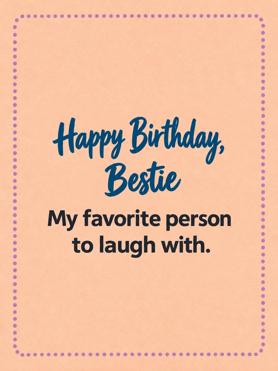 Birthday greeting image: peach card with a lilac dotted border. It says “Happy Birthday, Bestie” and “My favorite person to laugh with.”