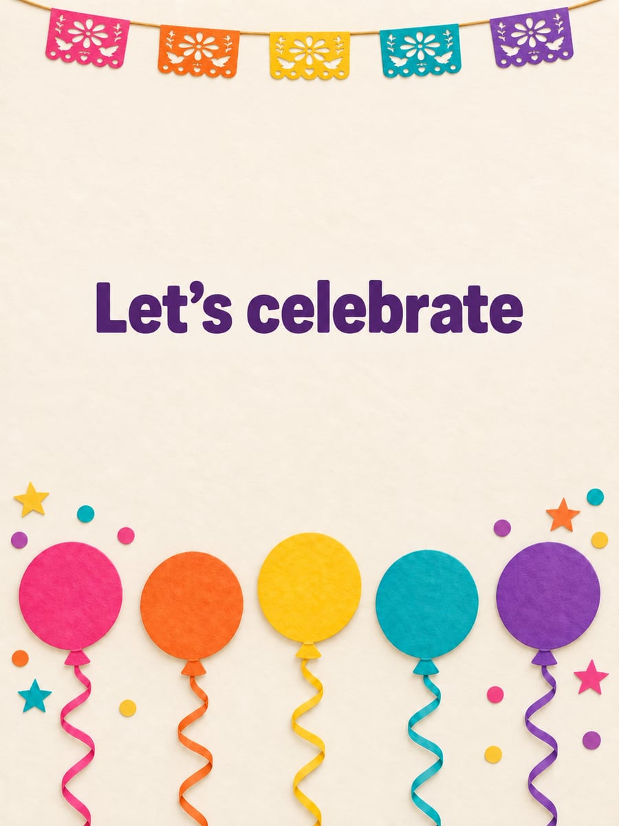 Birthday greeting image: papel picado banner, paper-cut balloons, confetti. It says “Let’s celebrate”