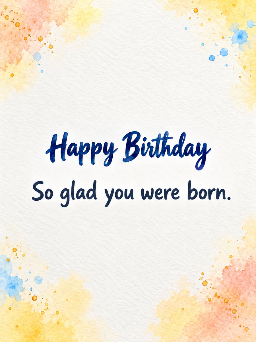 Birthday greeting image: peach and yellow watercolor wash. It says “Happy Birthday” and “So glad you were born.”