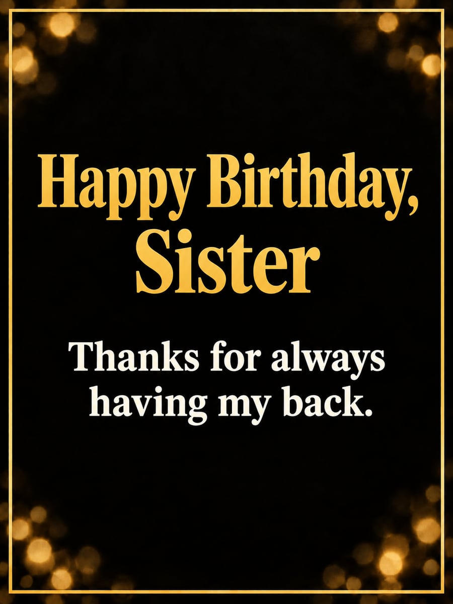 Birthday greeting image: gold frame on black, gold lights. It says “Happy Birthday, Sister” and “Thanks for always having my back.”