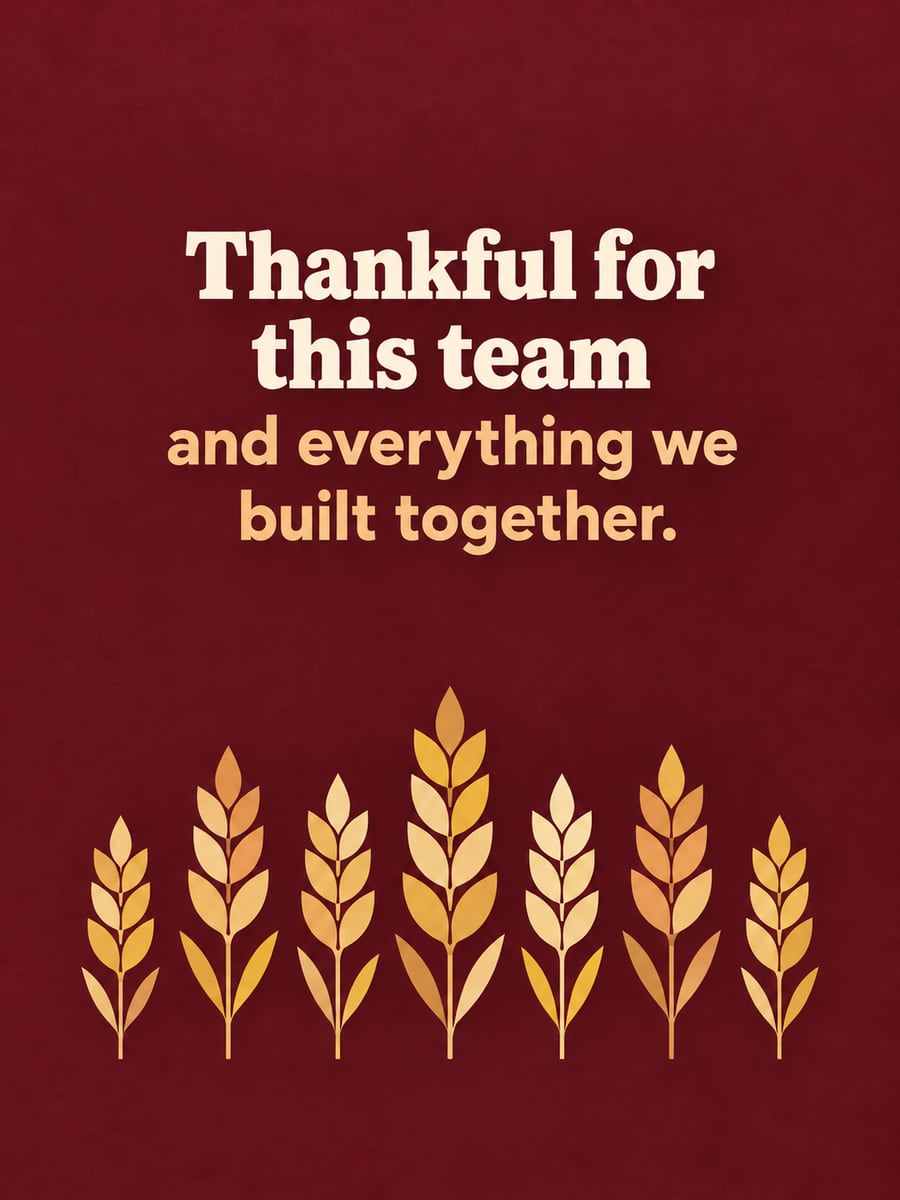 Thanksgiving greeting image: wheat. It says “Thankful for this team” and “and everything we built together.”