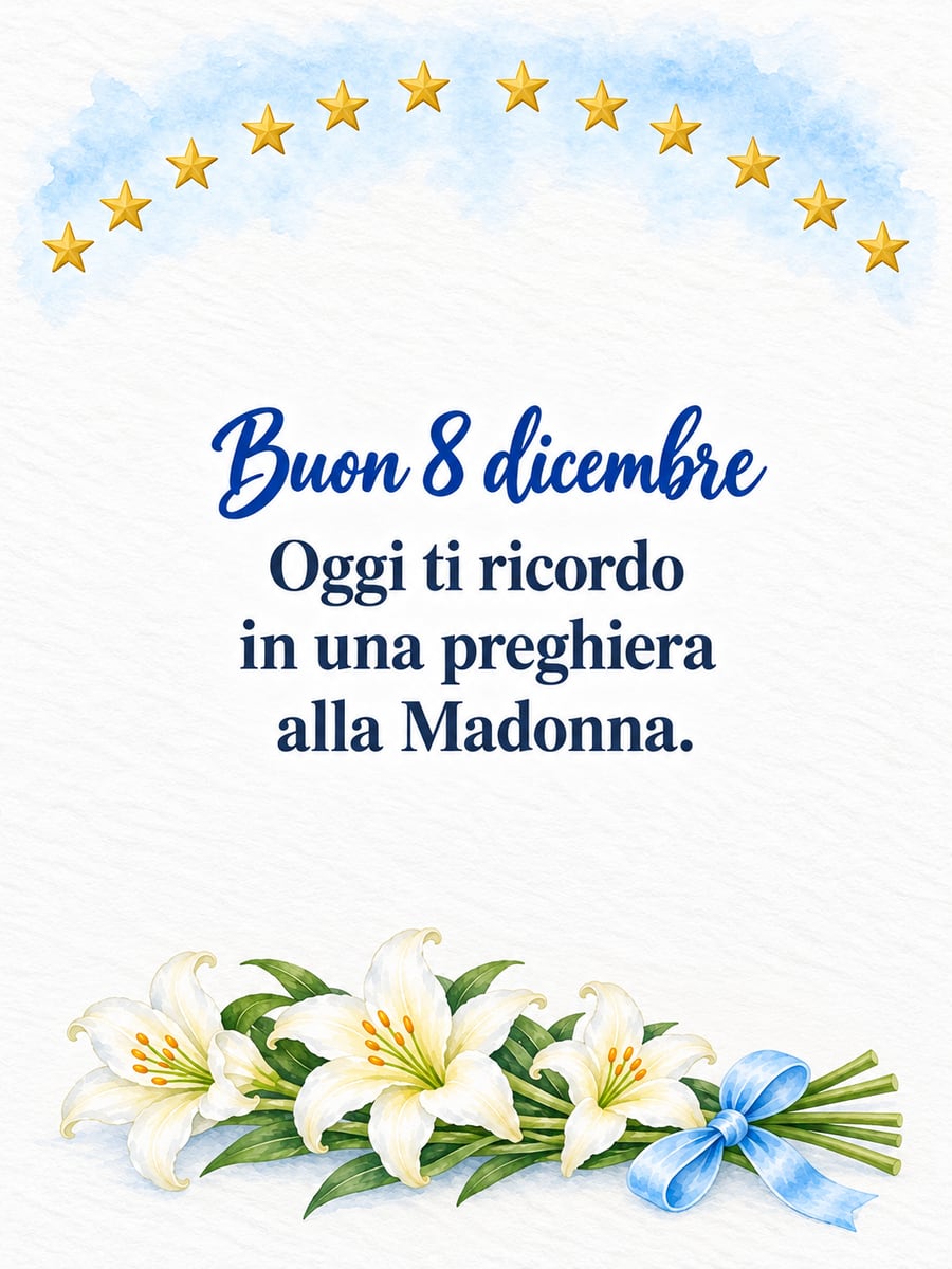 Immagine di Buona Immacolata con la scritta «Buon 8 dicembre» e «Oggi ti ricordo in una preghiera alla Madonna.» – tre gigli bianchi, nastro azzurro, stelle dorate