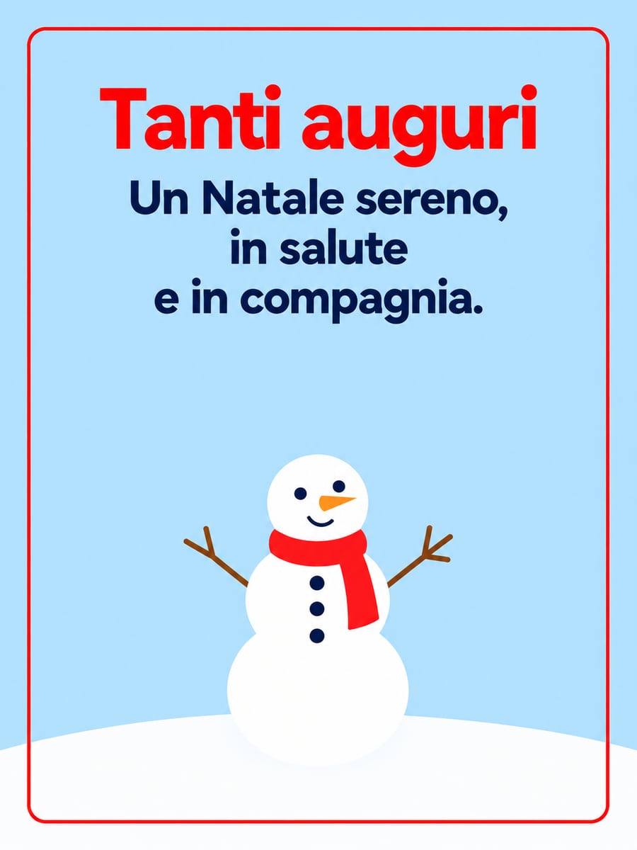 Immagine di Natale con la scritta «Tanti auguri» e «Un Natale sereno, in salute e in compagnia.» – pupazzo di neve, sciarpa rossa
