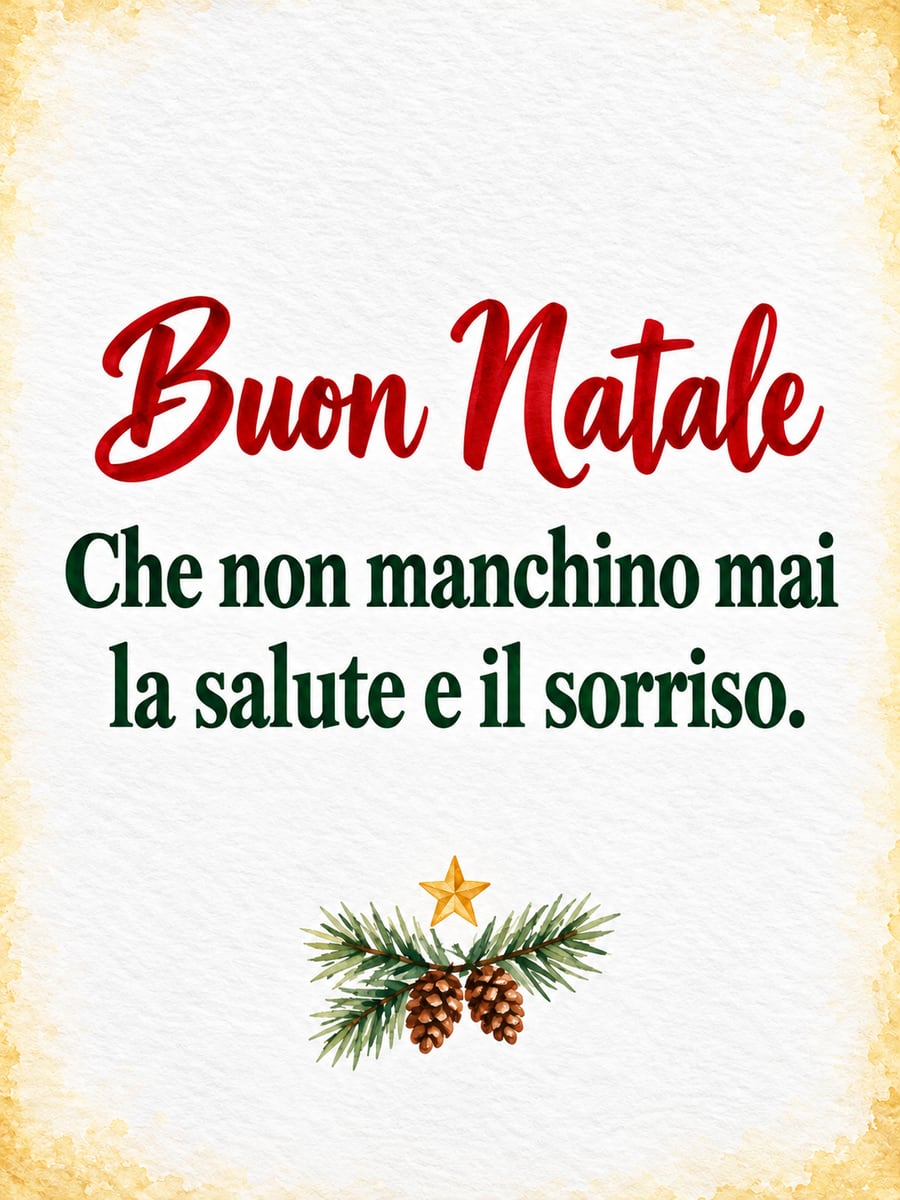 Immagine di Natale con la scritta «Buon Natale» e «Che non manchino mai la salute e il sorriso.» – rametto di abete, pigne, stella