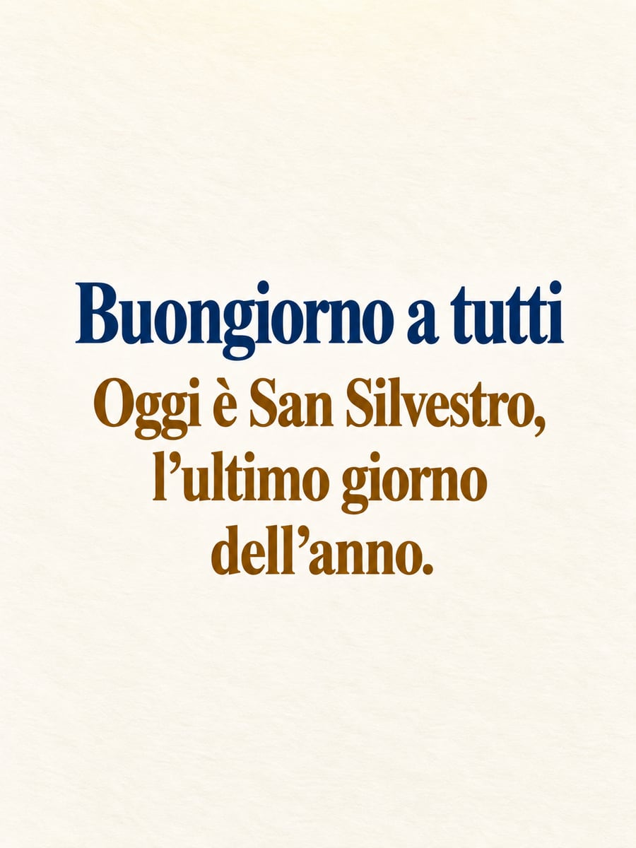 Immagine della Vigilia di Capodanno con la scritta «Buongiorno a tutti» e «Oggi è San Silvestro, l’ultimo giorno dell’anno.» – carta color avorio