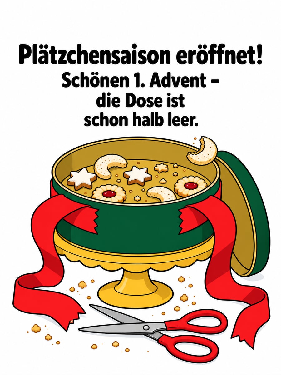 Bild zum 1. Advent mit dem Text „Plätzchensaison eröffnet!“ und „Schönen 1. Advent – die Dose ist schon halb leer.“ – Motiv: Plätzchen, Plätzchendose, Eröffnung, Schere