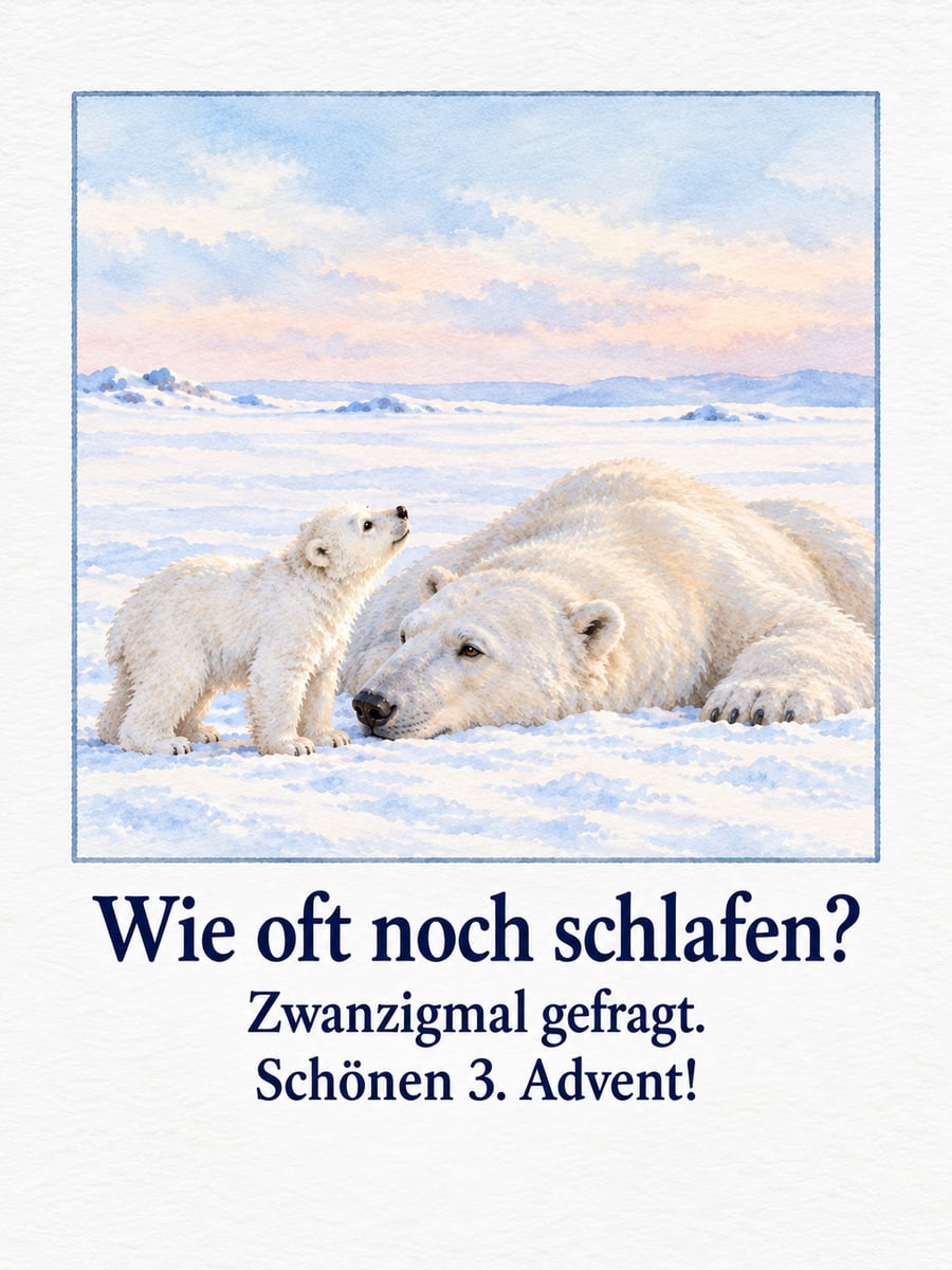 Bild zum 3. Advent mit dem Text „Wie oft noch schlafen?“ und „Zwanzigmal gefragt. Schönen 3. Advent!“ – Motiv: Eisbär, Eisbärjunges, Schnee